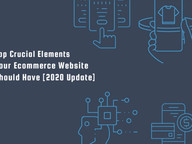 Top Crucial Elements Your Ecommerce Website Should Have [2020 Update]